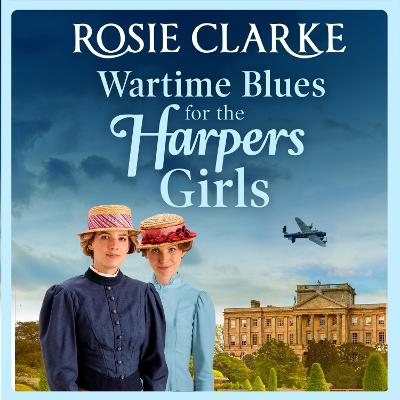 Wartime Blues for the Harpers Girls - Rosie Clarke