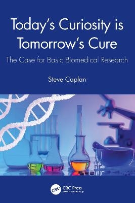 Today's Curiosity is Tomorrow's Cure