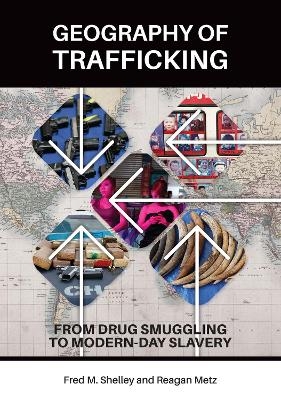 Geography of Trafficking - Fred M. Shelley, Reagan Metz