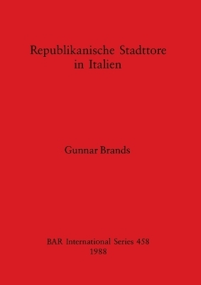 Republikanische Stadttore in Italien - Gunnar Brands