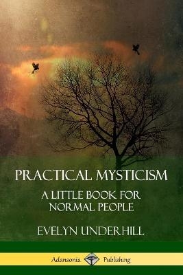 Practical Mysticism - Evelyn Underhill