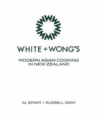 White + Wongs: Modern Asian Cooking in New Zealand
