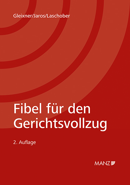 Fibel f&uuml;r den Gerichtsvollzug - Robert Gleixner, Florian Jaros, Alfred Laschober