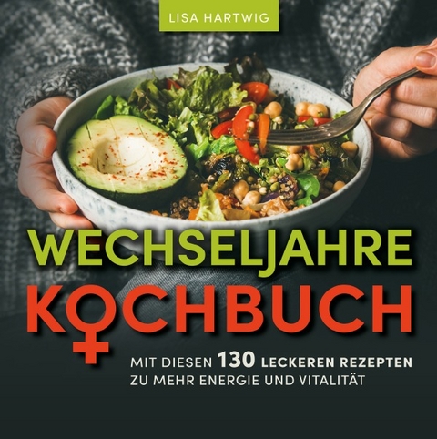 Wechseljahre Kochbuch - Lisa Hartwig