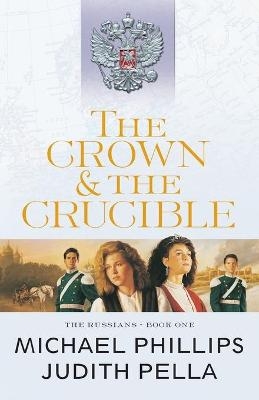 The Crown and the Crucible - Michael Phillips, Judith Pella
