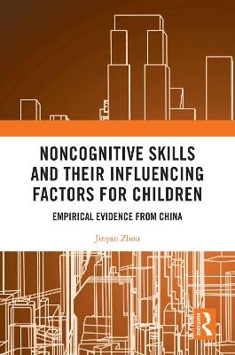 Noncognitive Skills and Their Influencing Factors for Children - Jinyan Zhou