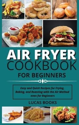 Air Fryer Cookbook for Beginners -  Lucas Books