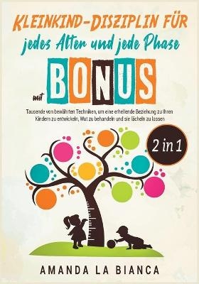 Kleinkind-Disziplin für jedes Alter und jede Phase mit Bonus [2 in 1] - Amanda La Bianca