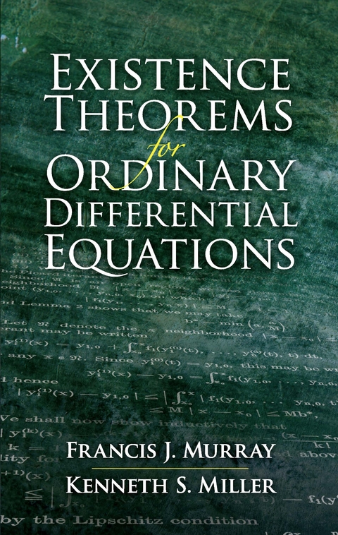 Existence Theorems for Ordinary Differential Equations - Francis J. Murray, Kenneth S. Miller
