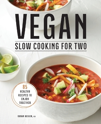 Vegan Slow Cooking for Two - Rhyan Geiger RD