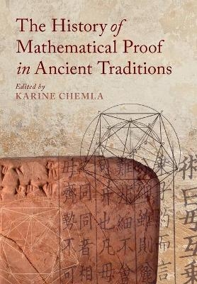 The History of Mathematical Proof in Ancient Traditions - 