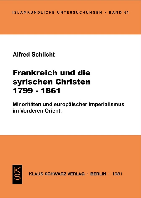 Frankreich und die syrischen Christen 1799-1861 - Alfred Schlicht