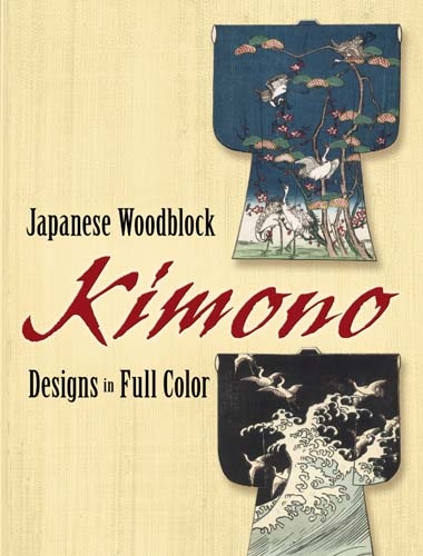 Japanese Woodblock Kimono Designs in Full Color -  Dover