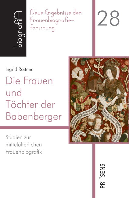 Die Frauen und T&ouml;chter der Babenberger - Ingrid Roitner