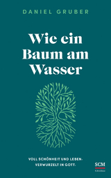 Wie ein Baum am Wasser - Daniel Gruber