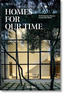 Homes For Our Time. Contemporary Houses around the World - Philip Jodidio