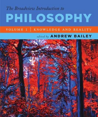 The Broadview Introduction to Philosophy Volume I: Knowledge and Reality
