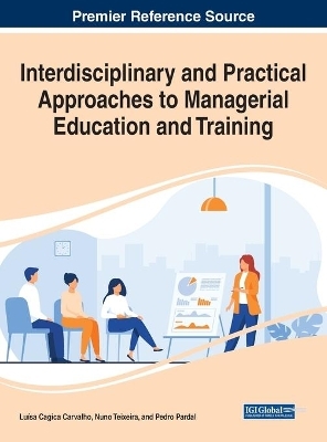 Interdisciplinary and Practical Approaches to Managerial Education and Training - 