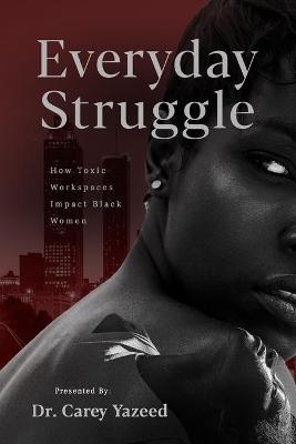 Everyday Struggle - Carey Yazeed