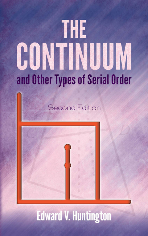 Continuum and Other Types of Serial Order -  Edward V. Huntington