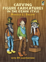 Carving Figure Caricatures in the Ozark Style - Harold R. Enlow