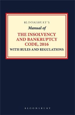 Bloomsbury&rsquo;s Manual of the Insolvency and Bankruptcy Code, 2016 with Rules and Regulations, 9e - Bloomsbury Professional India