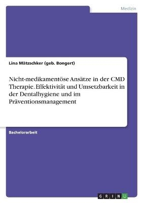Nicht-medikamentÃ¶se AnsÃ¤tze in der CMD Therapie. EffektivitÃ¤t und Umsetzbarkeit in der Dentalhygiene und im PrÃ¤ventionsmanagement