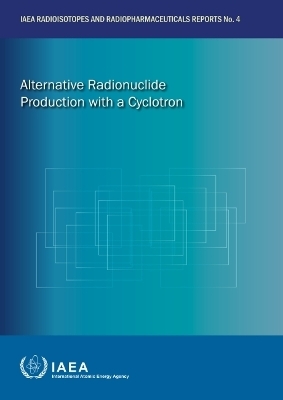 Alternative Radionuclide Production with a Cyclotron -  Iaea