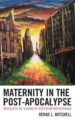 Maternity in the Post-Apocalypse - Renae L. Mitchell