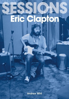 Eric Clapton Sessions - Andrew Wild