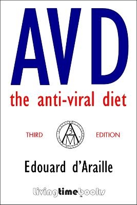 AVD: The Anti-Viral Diet - Edouard d'Araille,  The Academy of the Third Millennium (A3M)