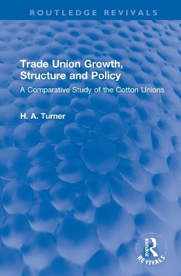 Trade Union Growth, Structure and Policy - H. A. Turner