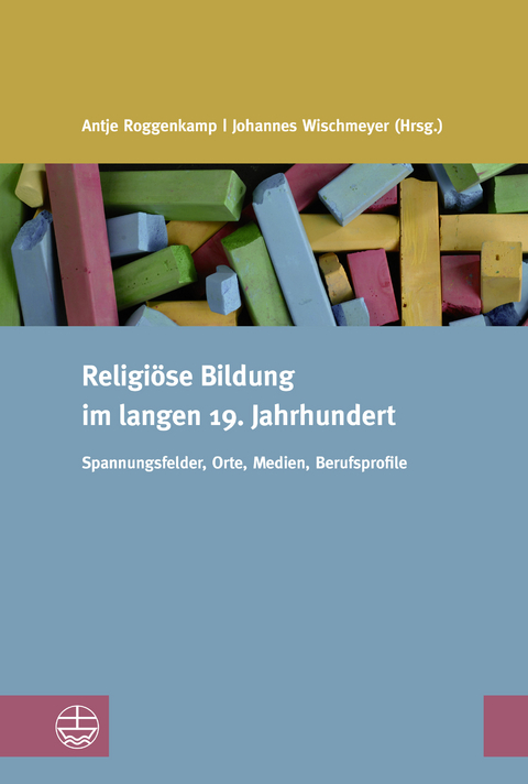 Religi&ouml;se Bildung im langen 19. Jahrhundert - 