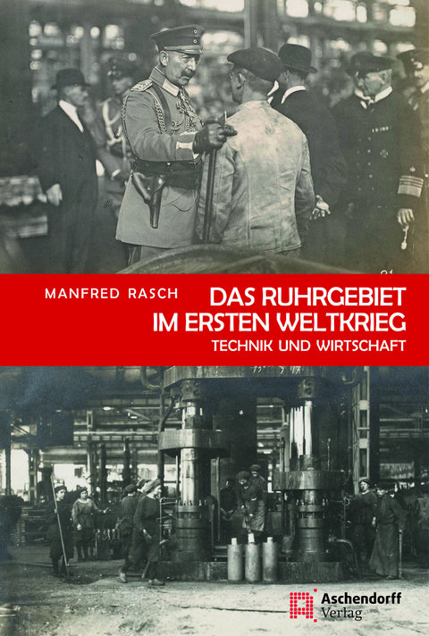 Das Ruhrgebiet im Ersten Weltkrieg - Manfred Rasch