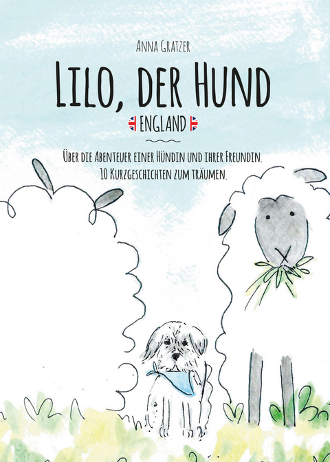 Lilo, der Hund. England. - Anna Gratzer
