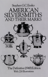 American Silversmiths and Their Marks - Stephen G. C. Ensko