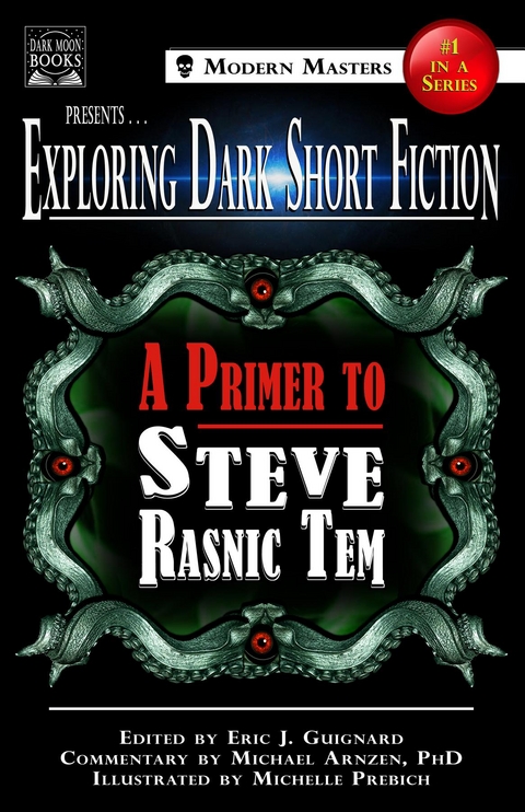 Exploring Dark Short Fiction #1: A Primer to Steve Rasnic Tem -  Michael Arnzen,  Eric J. Guignard,  Steve Rasnic Tem