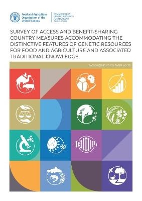 Survey of access and benefit-sharing country measures accommodating the distinctive features of genetic resources for food and agriculture and associated traditional knowledge -  Food and Agriculture Organization, Fran Humphries