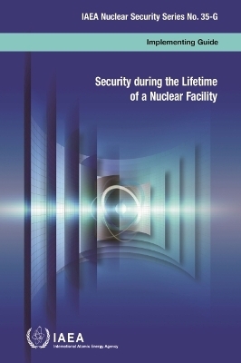 Security During the Lifetime of a Nuclear Facility (French Edition)
