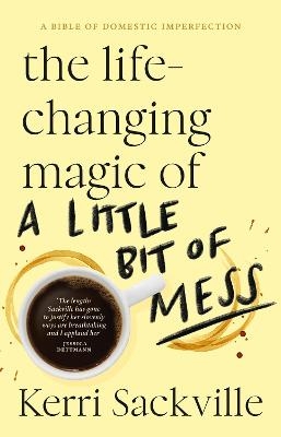 The Life-changing Magic of a Little Bit of Mess