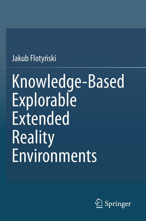 Knowledge-Based Explorable Extended Reality Environments - Jakub Flotyński