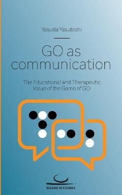 Go as Communication - Yasutoshi Yasuda