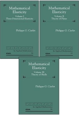 Mathematical Elasticity, Three Volume Set - Philippe G. Ciarlet