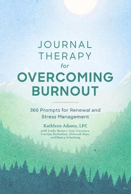 Journal Therapy for Overcoming Burnout - Kathleen Adams