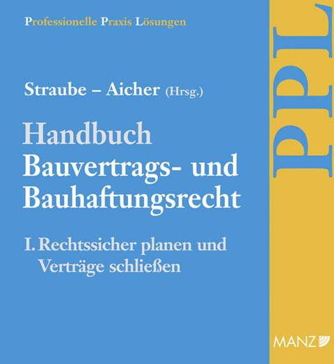 Handbuch Bauvertrags- und Bauhaftungsrecht Band I: Rechtssicher Planen - 