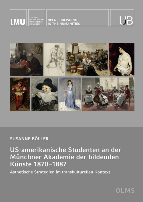 US-amerikanische Studenten an der M&uuml;nchner Akademie der bildenden K&uuml;nste 1870&ndash;1887 - Susanne B&ouml;ller