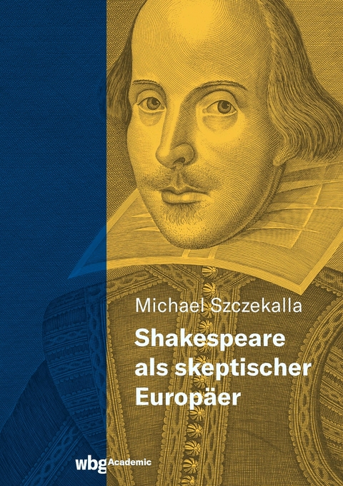 Shakespeare als skeptischer Europ&auml;er - Michael Szczekalla