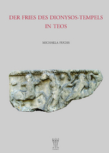 Der Fries des Dionysos-Tempels in Teos - Michaela Fuchs