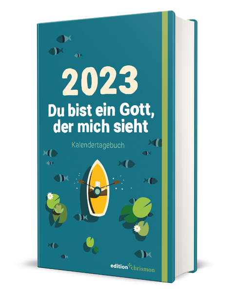 Du bist ein Gott, der mich sieht. Kalendertagebuch zur Jahreslosung 2023 - 
