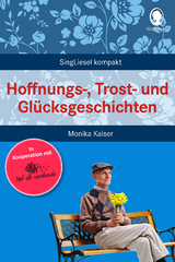 Hoffnungs-, Trost- und Gl&uuml;cksgeschichten f&uuml;r Senioren - Monika Kaiser
